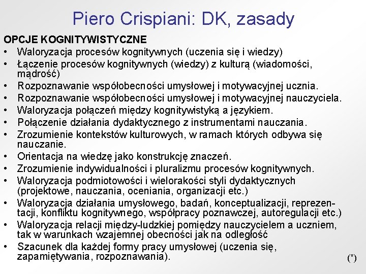 Piero Crispiani: DK, zasady OPCJE KOGNITYWISTYCZNE • Waloryzacja procesów kognitywnych (uczenia się i wiedzy)