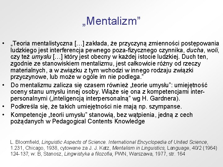 „Mentalizm” • „Teoria mentalistyczna […] zakłada, że przyczyną zmienności postępowania ludzkiego jest interferencja pewnego