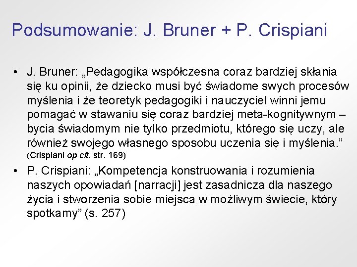 Podsumowanie: J. Bruner + P. Crispiani • J. Bruner: „Pedagogika współczesna coraz bardziej skłania