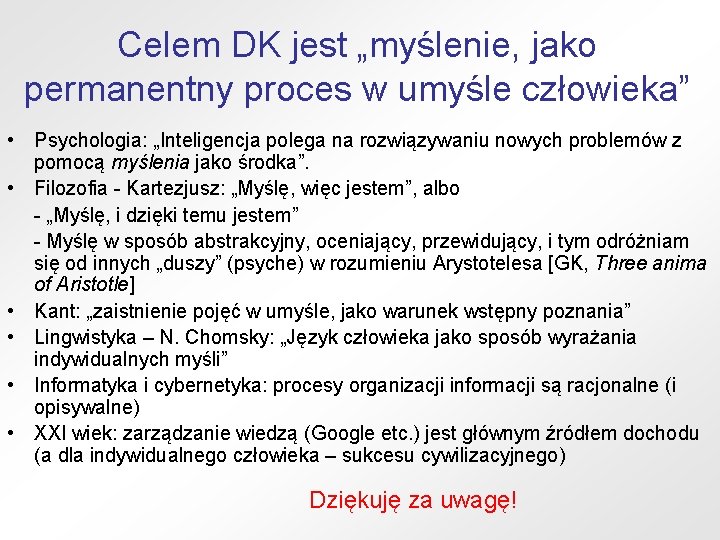 Celem DK jest „myślenie, jako permanentny proces w umyśle człowieka” • Psychologia: „Inteligencja polega