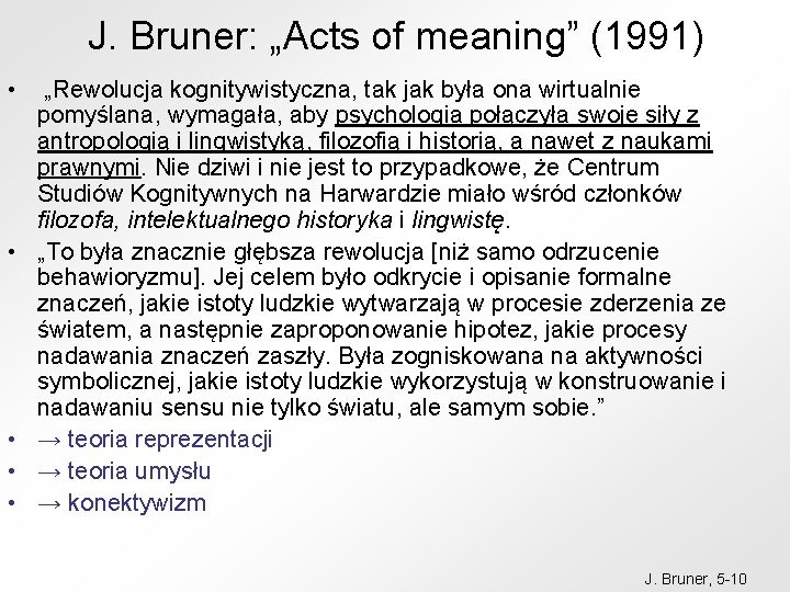 J. Bruner: „Acts of meaning” (1991) • „Rewolucja kognitywistyczna, tak jak była ona wirtualnie