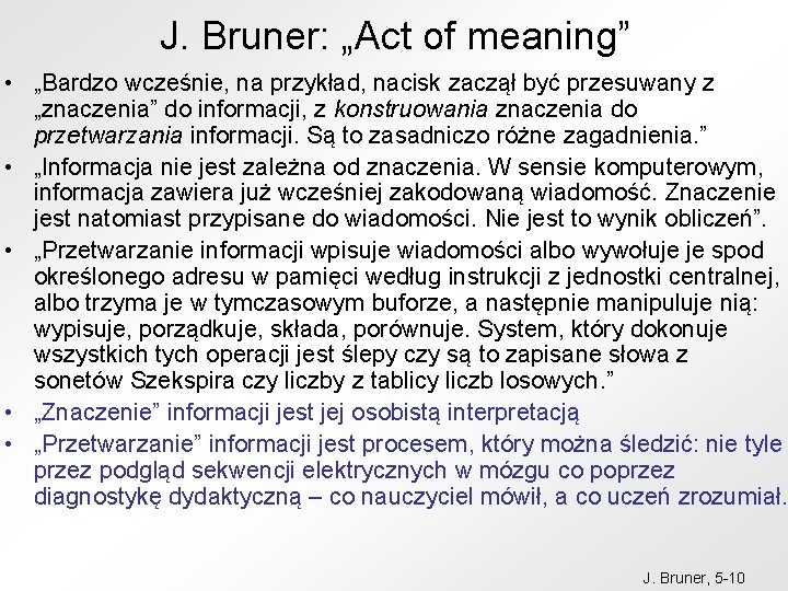 J. Bruner: „Act of meaning” • „Bardzo wcześnie, na przykład, nacisk zaczął być przesuwany
