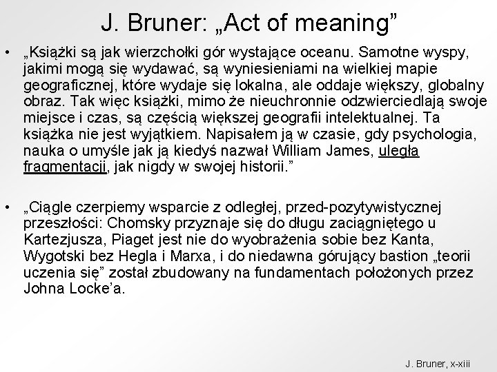J. Bruner: „Act of meaning” • „Książki są jak wierzchołki gór wystające oceanu. Samotne