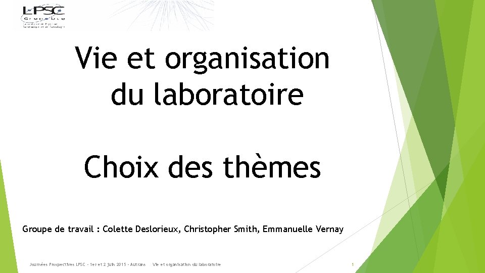 Vie et organisation du laboratoire Choix des thèmes Groupe de travail : Colette Deslorieux,