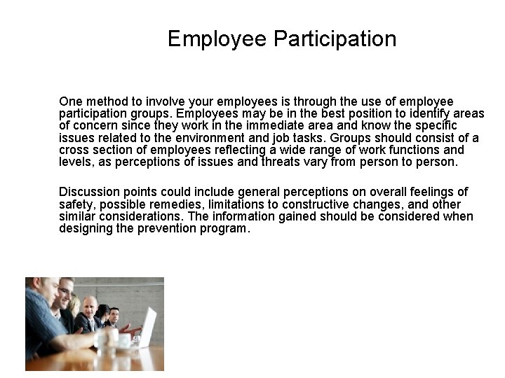 Employee Participation One method to involve your employees is through the use of employee