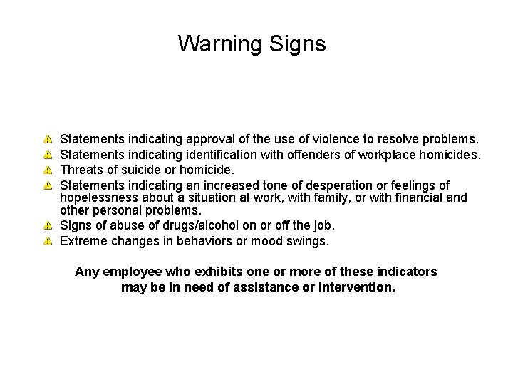Warning Signs Statements indicating approval of the use of violence to resolve problems. Statements