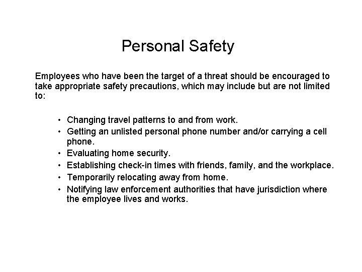 Personal Safety Employees who have been the target of a threat should be encouraged