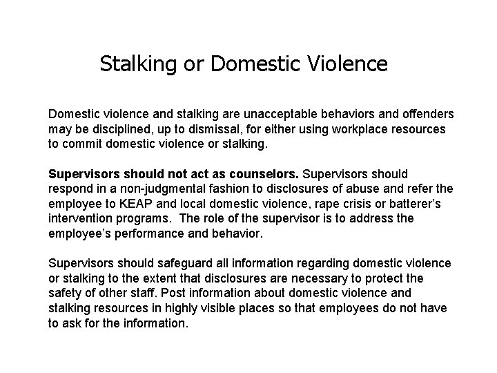 Stalking or Domestic Violence Domestic violence and stalking are unacceptable behaviors and offenders may