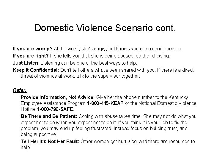 Domestic Violence Scenario cont. If you are wrong? At the worst, she’s angry, but