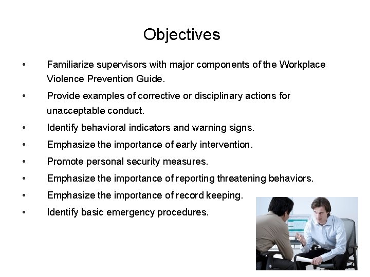 Objectives • Familiarize supervisors with major components of the Workplace Violence Prevention Guide. •