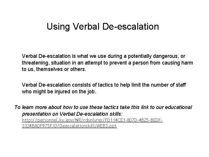 Using Verbal De-escalation is what we use during a potentially dangerous, or threatening, situation