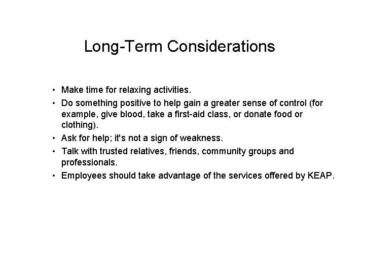 Long-Term Considerations • Make time for relaxing activities. • Do something positive to help