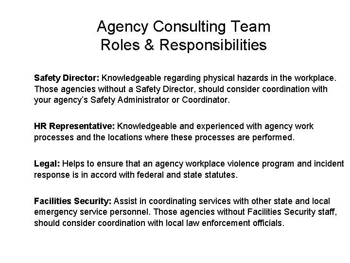 Agency Consulting Team Roles & Responsibilities Safety Director: Knowledgeable regarding physical hazards in the