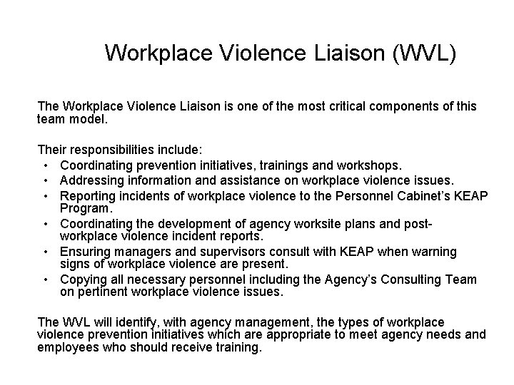  Workplace Violence Liaison (WVL) The Workplace Violence Liaison is one of the most