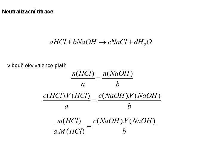 Neutralizační titrace v bodě ekvivalence platí: 