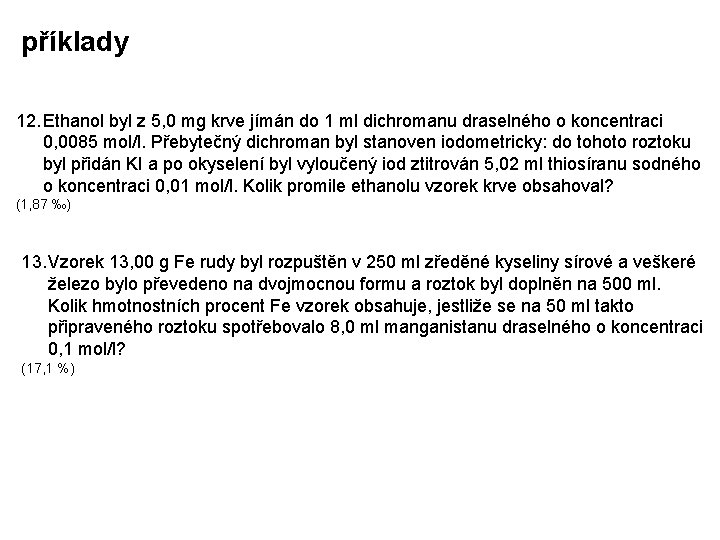 příklady 12. Ethanol byl z 5, 0 mg krve jímán do 1 ml dichromanu