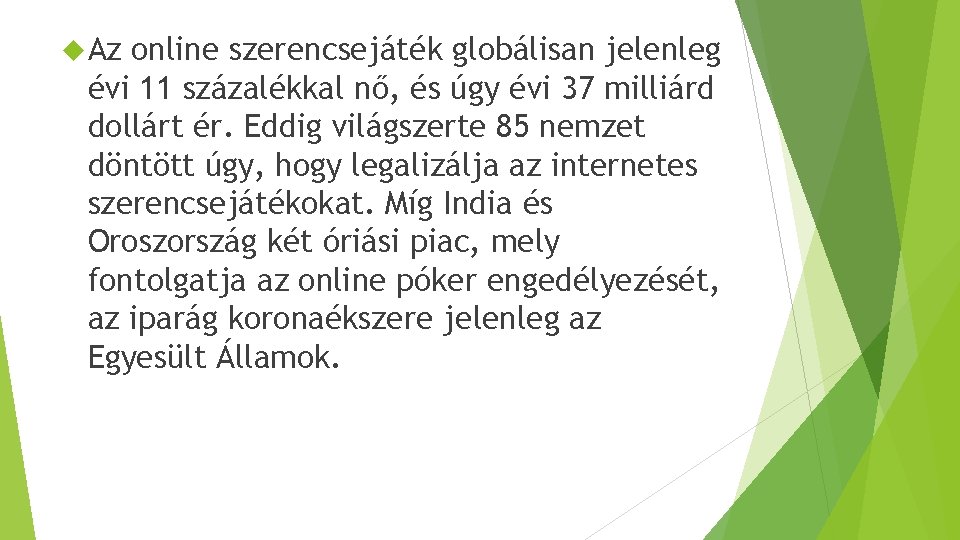  Az online szerencsejáték globálisan jelenleg évi 11 százalékkal nő, és úgy évi 37