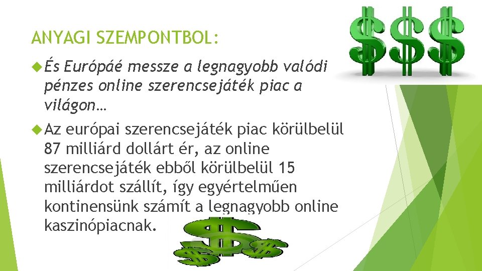 ANYAGI SZEMPONTBOL: És Európáé messze a legnagyobb valódi pénzes online szerencsejáték piac a világon…