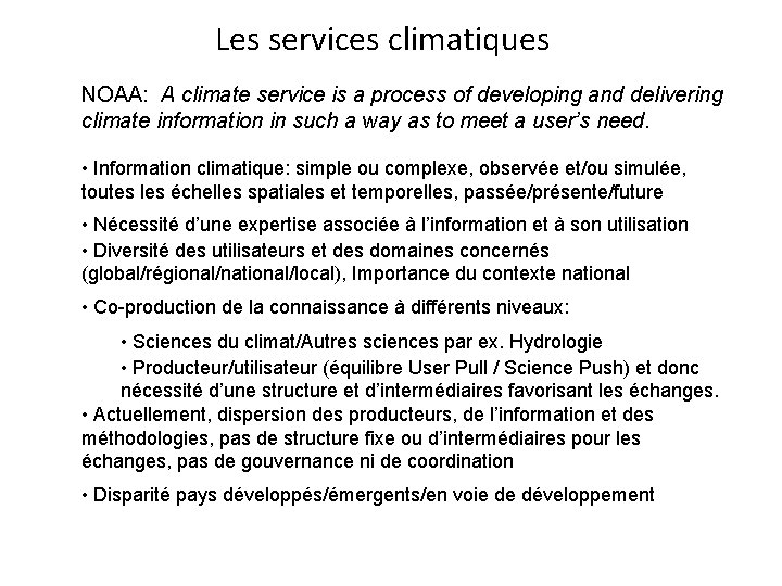 Les services climatiques NOAA: A climate service is a process of developing and delivering