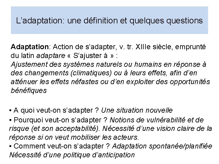 L’adaptation: une définition et quelquestions Adaptation: Action de s’adapter, v. tr. XIIIe siècle, emprunté