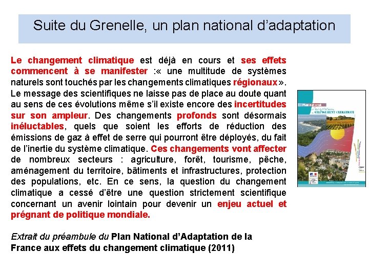 Suite du Grenelle, un plan national d’adaptation Le changement climatique est déjà en cours