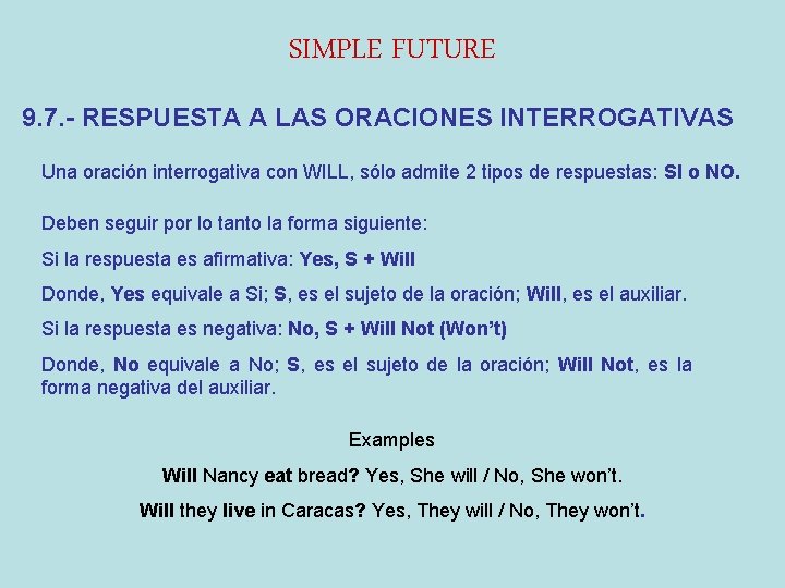 SIMPLE FUTURE 9. 7. - RESPUESTA A LAS ORACIONES INTERROGATIVAS Una oración interrogativa con