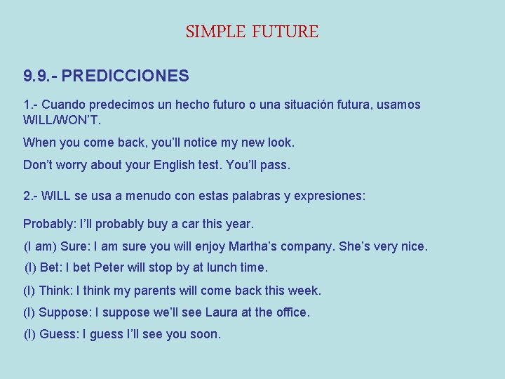 SIMPLE FUTURE 9. 9. - PREDICCIONES 1. - Cuando predecimos un hecho futuro o