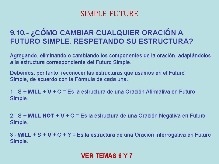 SIMPLE FUTURE 9. 10. - ¿CÓMO CAMBIAR CUALQUIER ORACIÓN A FUTURO SIMPLE, RESPETANDO SU