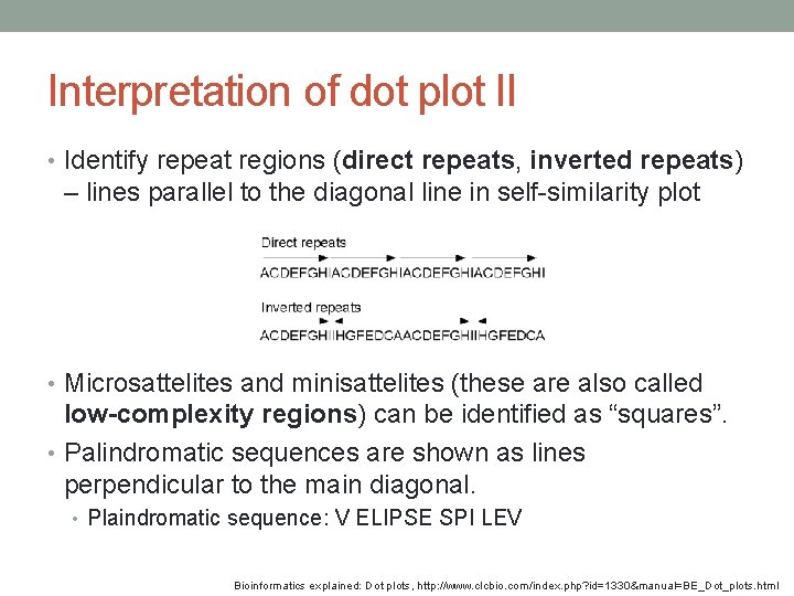 Interpretation of dot plot II • Identify repeat regions (direct repeats, inverted repeats) –