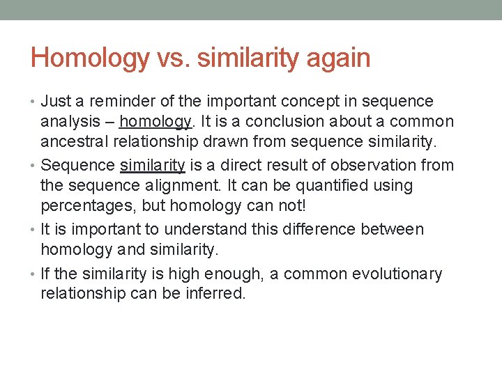 Homology vs. similarity again • Just a reminder of the important concept in sequence