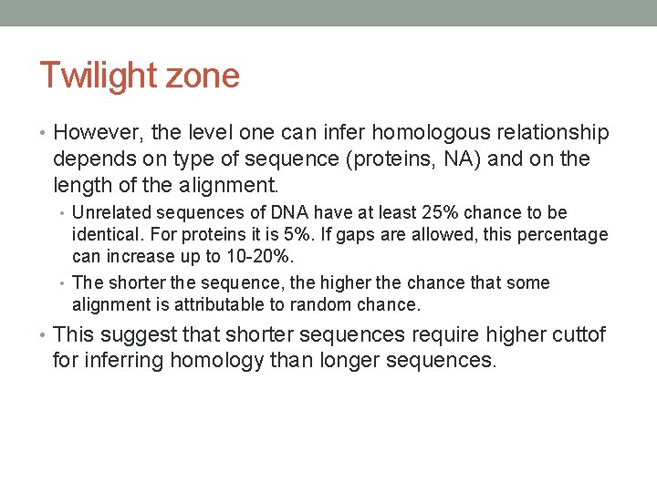 Twilight zone • However, the level one can infer homologous relationship depends on type