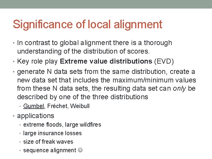 Significance of local alignment • In contrast to global alignment there is a thorough