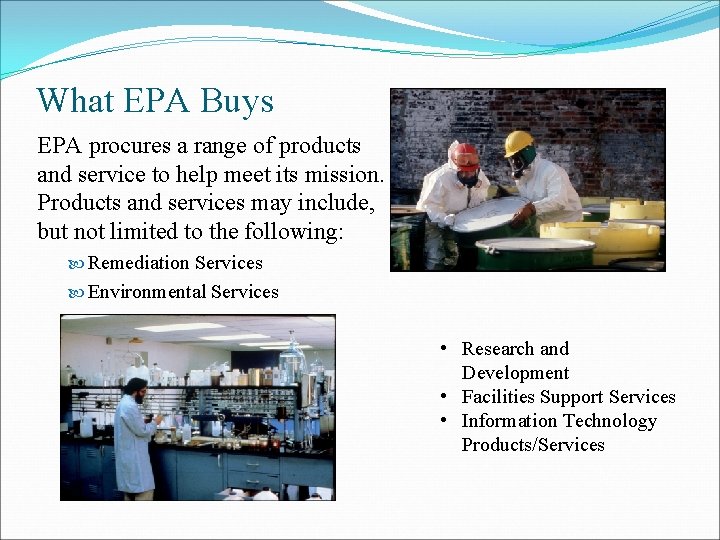 What EPA Buys EPA procures a range of products and service to help meet