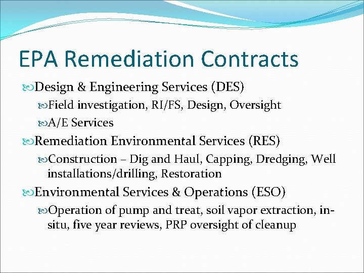 EPA Remediation Contracts Design & Engineering Services (DES) Field investigation, RI/FS, Design, Oversight A/E