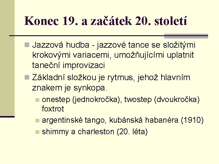 Konec 19. a začátek 20. století n Jazzová hudba - jazzové tance se složitými