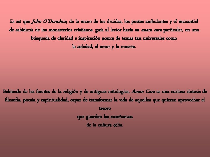 Es así que John O'Donohue, de la mano de los druidas, los poetas ambulantes