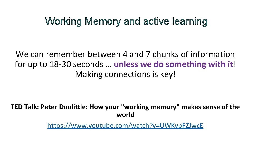 Working Memory and active learning We can remember between 4 and 7 chunks of