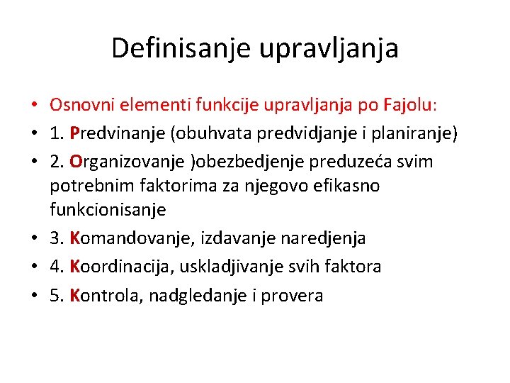 Definisanje upravljanja • Osnovni elementi funkcije upravljanja po Fajolu: • 1. Predvinanje (obuhvata predvidjanje