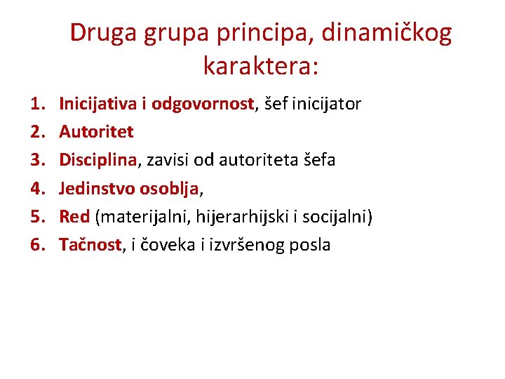 Druga grupa principa, dinamičkog karaktera: 1. 2. 3. 4. 5. 6. Inicijativa i odgovornost,