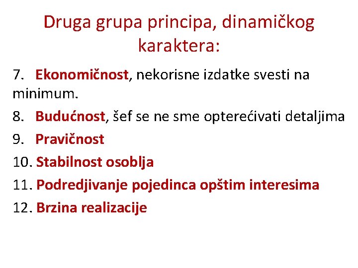 Druga grupa principa, dinamičkog karaktera: 7. Ekonomičnost, nekorisne izdatke svesti na minimum. 8. Budućnost,