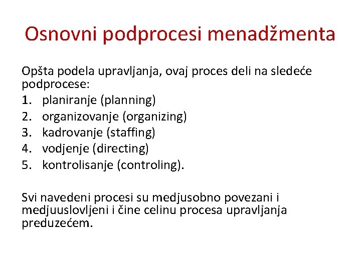 Osnovni podprocesi menadžmenta Opšta podela upravljanja, ovaj proces deli na sledeće podprocese: 1. planiranje