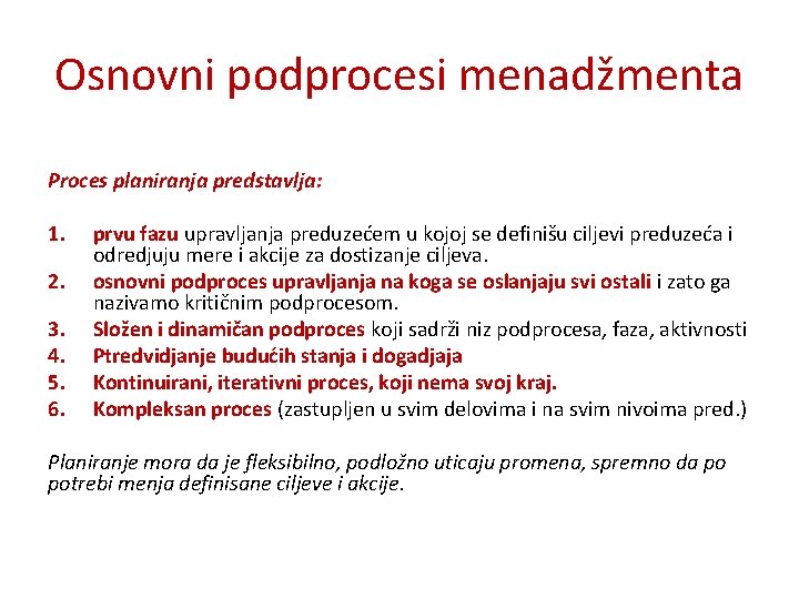 Osnovni podprocesi menadžmenta Proces planiranja predstavlja: 1. 2. 3. 4. 5. 6. prvu fazu