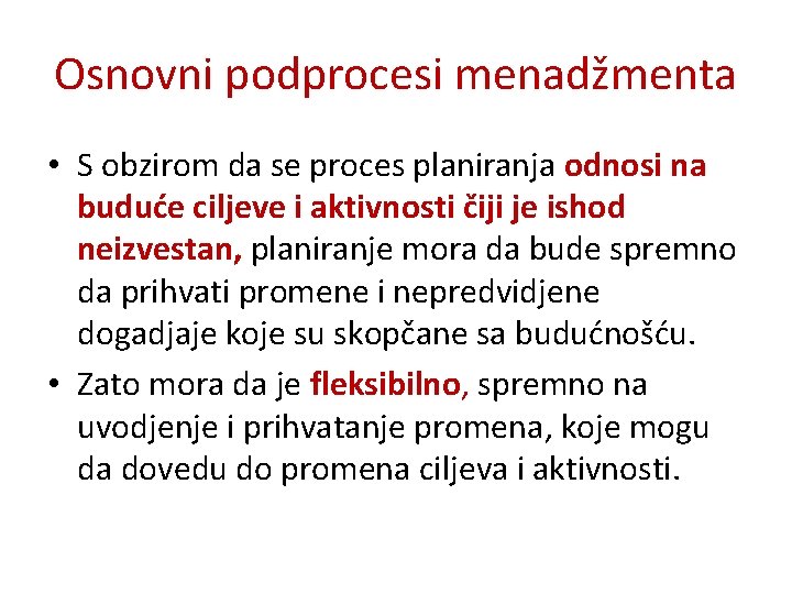 Osnovni podprocesi menadžmenta • S obzirom da se proces planiranja odnosi na buduće ciljeve