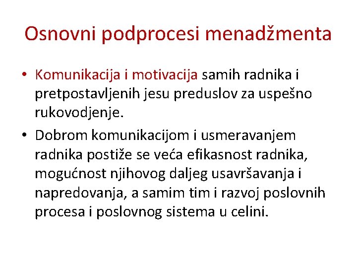 Osnovni podprocesi menadžmenta • Komunikacija i motivacija samih radnika i pretpostavljenih jesu preduslov za