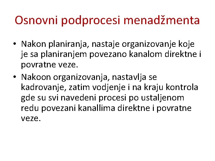 Osnovni podprocesi menadžmenta • Nakon planiranja, nastaje organizovanje koje je sa planiranjem povezano kanalom