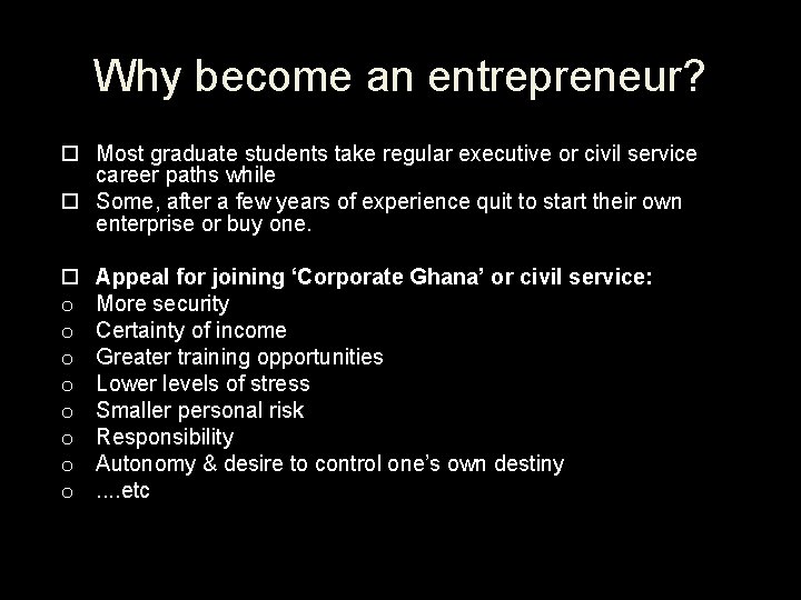Why become an entrepreneur? Most graduate students take regular executive or civil service career