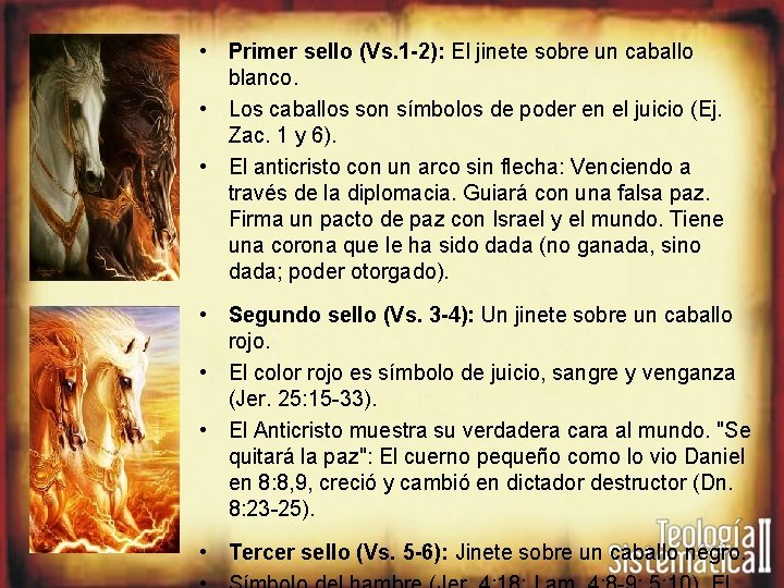  • Primer sello (Vs. 1 -2): El jinete sobre un caballo blanco. •