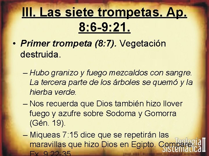 III. Las siete trompetas. Ap. 8: 6 -9: 21. • Primer trompeta (8: 7).