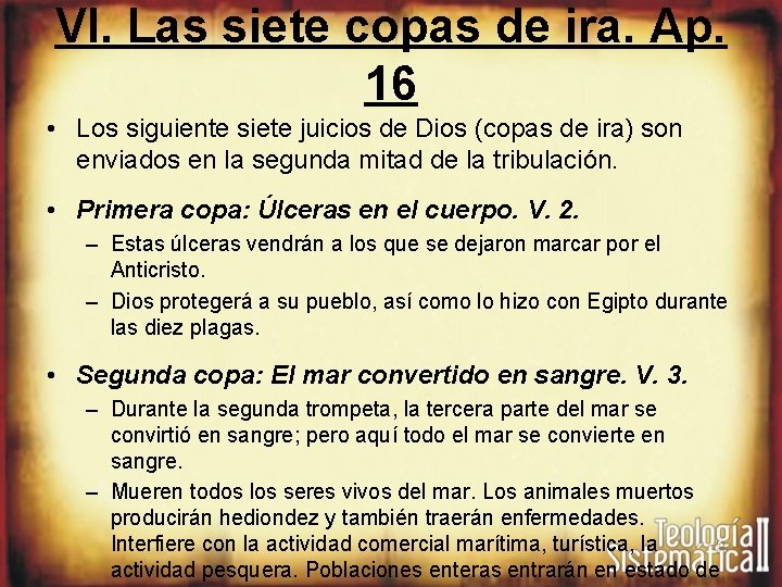 VI. Las siete copas de ira. Ap. 16 • Los siguiente siete juicios de