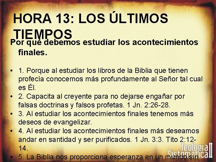 HORA 13: LOS ÚLTIMOS TIEMPOS Por qué debemos estudiar los acontecimientos finales. • 1.